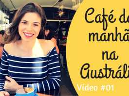 Video #1 - Tomando um café da manhã na Austrália - Rota do Canguru
